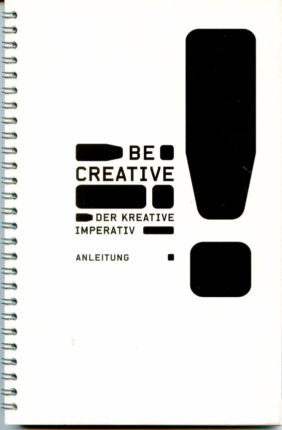 Be Creative, Der kreative Imperativ, Anleitung