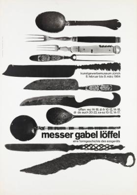 Messer - Gabel - Löffel - eine Formgeschichte des Essgeräts - Kunstgewerbemuseum Zürich