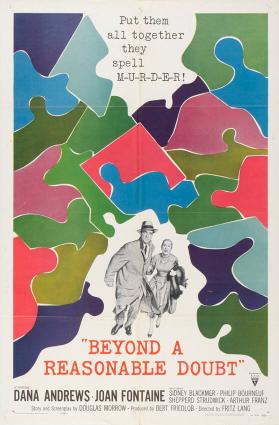 Put them all together they spell M-U-R-D-E-R! "Beyond a reasonable doubt" - starring Dana Andrews - Joan Fontaine - Story and screenplay by Douglas Morrow - Directed by Fritz Lang