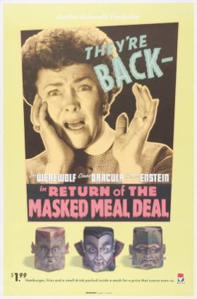 Another Burgerville Production - They're Back - The Werewolf - Count Dracula - Frank Enstein - in return of the masked meal deal - $ 1.99 Hamburger, fries and a small drink packed inside a mask for a price that scares even us. BV Rated - Beware! Supply is limited.