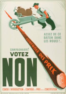 Campagnards! Votez Non - Contre l'introduction du contrôle des prix dans la constitution - Assez de ce bâton dans les roues!... Comité d'action contre l'introduction du contrôle des prix dans la constitution