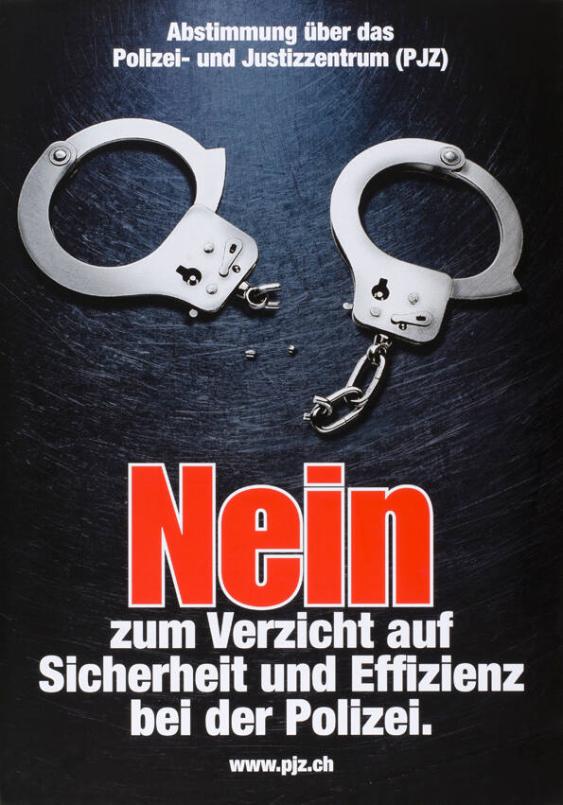 Nein zum Verzicht auf Sicherheit und Effizienz bei der Polizei. www.pjz.ch - Abstimmung über das Polizei- und Justizzentrum (PJZ)