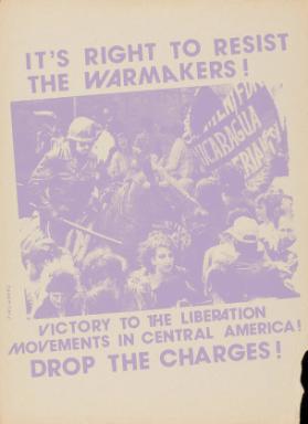 It's right to resist the warmakers! Victory to the liberation movements in Central America! Drop the charges!