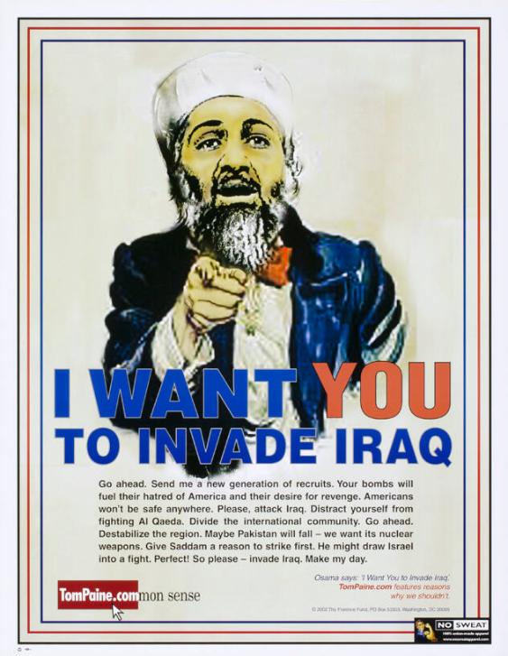 I want you to invade Iraq - Go ahead. Send me a new generation of recruits. Your bombs will fuel their hatred of America and their desire for revenge. (...)