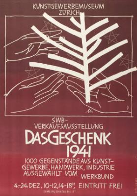 Kunstgewerbemuseum Zürich - SWB-Verkaufsausstellung - Das Geschenk 1941 - 1000 Gegenstände aus Kunstgewerbe, Handwerk, Industrie - Ausgewählt vom Werkbund