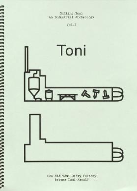 Milking Toni – An Industrial Archeology Vol. I