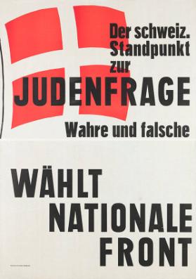 Der schweiz. Standpunkt zur Judenfrage - Wahre und falsche - Wählt Nationale Front