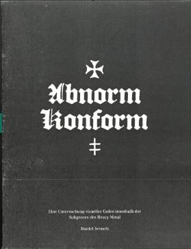 Abnorm - Konform. Eine Untersuchung visueller Codes innerhalb der Subgenres des Heavy Metal