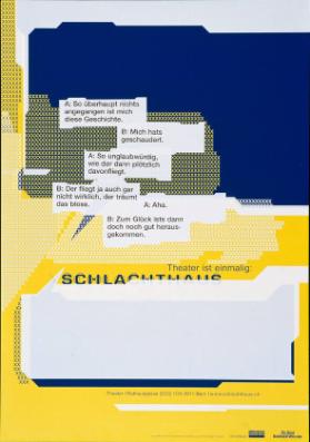 A: So überhaupt nichts angegangen ist mich diese Geschichte - B: Mich hats geschaudert (...) Theater ist einmalig: Schlachthaus