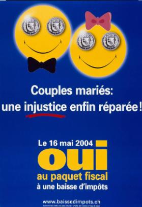 Couples mariés: une injustice enfin réparée! Le 16 mai 2004 - Oui au paquet fiscal - à une baisse d'impôts - Comité romand "OUI à unde baisse d'impôts", Genève