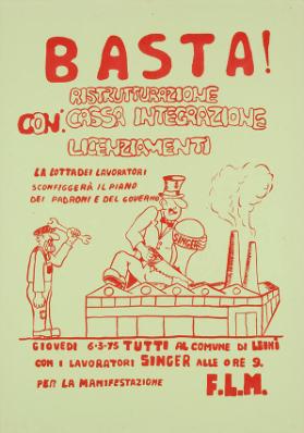 Basta! Con: ristrutturazione cassa integrazione - licenziamenti - Giovedì 6.3.75 tutti al comune di Lesmo con i lavoratori Singer alle ore 9. per la manifestazione - F. L. M.