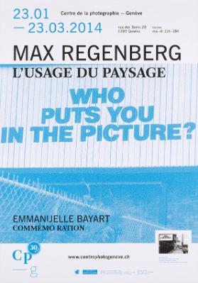 Centre de la photographie - Genève - Max Regenberg - L'usage du paysage - Who puts you in the picture?