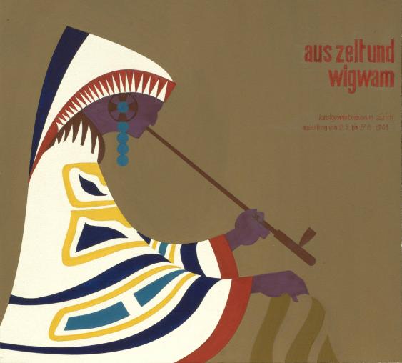 Aus Zelt und Wigwam. Kunstgewerbemuseum Zürich. Ausstellung vom 12.5. bis 27.8.1961