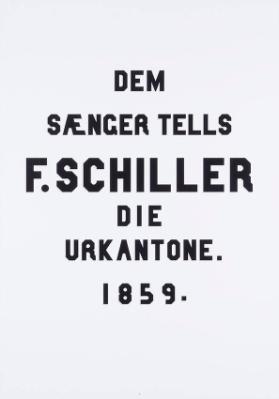 Dem Saenger Tells F. Schiller - Die Urkantone. 1859.