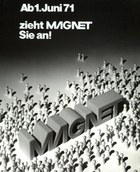 Ab 1. Juni 71 zieht Magnet Sie an!