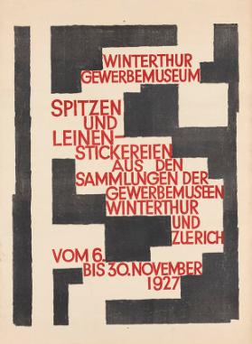 Winterthur Gewerbemuseum - Spitzen und Leinen-Stickereien aus den Sammlungen der Gewerbemuseen Winterthur und Zuerich - vom 6. bis 30. November 1927