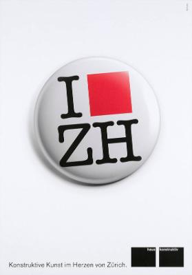 I ... ZH - Konstruktive Kunst im Herzen von Zürich. Haus Konstruktiv