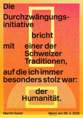 Die Durchzwängungsinitiative bricht mit einer der Schweizer Traditionen, auf die ich immer besonders stolz war: der Humanität. Martin Suter