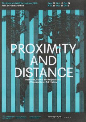 Proximity and Distance - Positions, Scales and Trajectories of Transcultural Art History - The Heinrich Wölfflin Lectures 2015 - University of Zurich