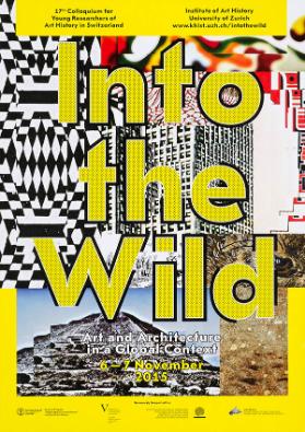 Into the Wild - Art and Architecture in a Global Context - 17th Colloquium for Young Researchers of Art History in Switzerland