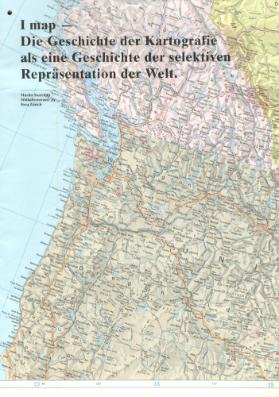 I map - Die Geschichte der Kartografie als eine Geschichte der selektiven Repäsentation der Welt