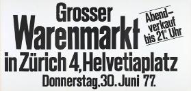 Grosser Warenmarkt in Zürich 4, Helvetiaplatz Donnerstag 30. Juni 77 -  Abendverkauf bis 21. Uhr