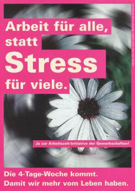 Arbeit für alle statt Stress für viele. - Ja zur Arbeitszeit-Initiative der Gewerkschaften! Die 4-Tage-Woche kommt. Damit wir mehr vom Leben haben.