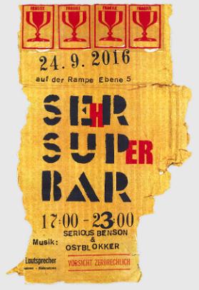 Sehr Super Bar - 24.9.2016 - Auf der Rampe Ebene 5 - Musik: Serious Benson & Ostblokker