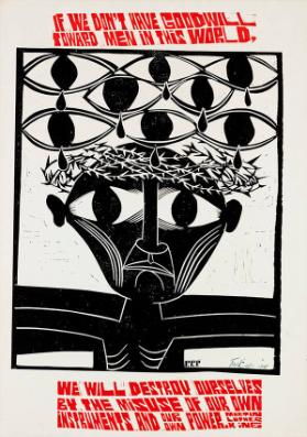 If we don't have goodwill toward men in this world, we will destroy ourselves by the misuse of our own instruments and our own power - Martin Luther King