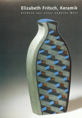 Elizabeth Fritsch, Keramik. Gefässe aus einer anderen Welt