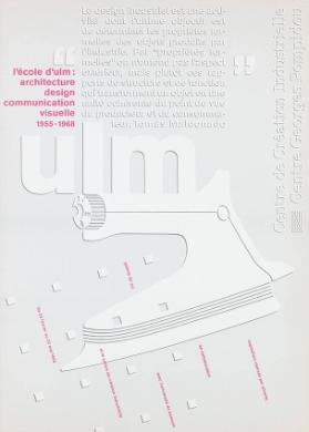 Centre de Création Industrielle - Centre Georges Pompidou - L'école d'Ulm: architecture - design - communication visuelle - 1955-1968