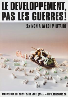 Le développement, pas les guerres! 2x Non à la loi militaire - Groupe pour une Suisse sans armée (GSsA)