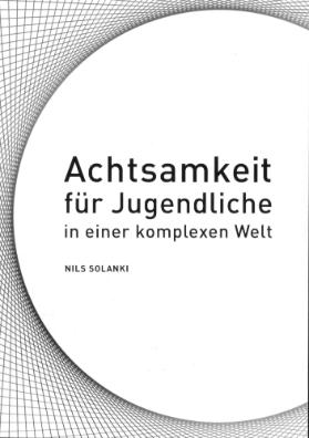 Achtsamkeit für Jugendliche in einer komplexen Welt