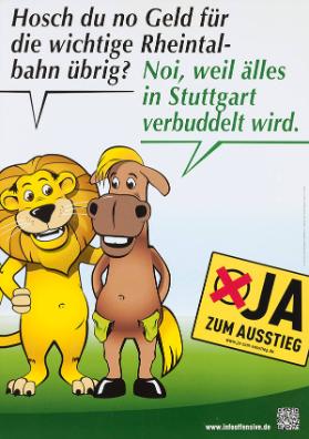 Hosch du no Geld für die wichtige Rheintalbahn übrig? Noi, weil älles in Stuttgart verbuddelt wird. Ja zum Ausstieg