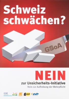 Schweiz schwächen? Nein zur Unsicherheits-Initiative - Nein zur Aufhebung der Wehrpflicht