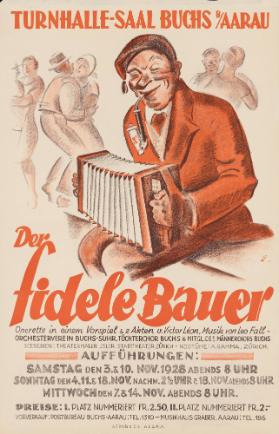Der fidele Bauer - Operette in einem Vorspiel & 2 Akten - Turnhalle-Saal Buchs b/Aarau