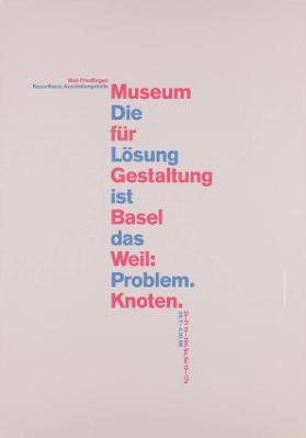 Museum für Gestaltung Basel Weil: Knoten. Die Lösung ist das Problem.