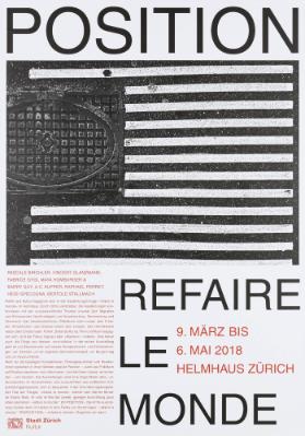 Position - Refaire le monde - 9. März bis 6. Mai 2018 - Helmhaus Zürich - Pascale Birchler, Vincent Glanzmann, Fabrice Gygi, Maya Homburger und Barry Guy, A. C. Kupper, Raphael Perret, Heidi Specogna, Bertold Stallmach