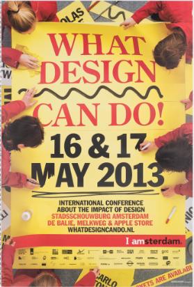 What Design Can Do! - International Conference About the Impact of Design - Stadsschouwburg Amsterdam - De Balie, Melkweg & Apple Store
