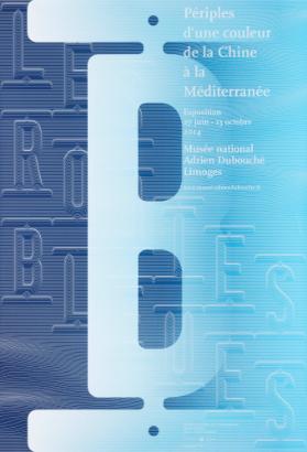 Les Routes bleues - Périples d’une couleur de la Chine à la Méditerranée - Musée National Adrien Dubouché Limoges