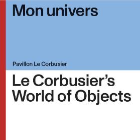 Mon univers - Le Corbusier's World of Objects; Ausstellungspublikation EN