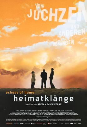 Vom Juchzen und anderen Gesängen - echoes of home - Heimatklänge - ein Film von Stefan Schwietert