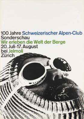 100 Jahre Schweizer Alpen-Club - Sonderschau - Wir erleben die Welt der Berge - Bei Jelmoli Zürich