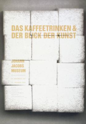 Das Kaffeetrinken & der Blick der Kunst - Johann Jakobs Museum
