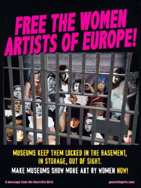 Free the Women Artists of Europe! Museums Keep them Locked in the Basement, in Storage, out of the Sight. Make Museums Show more Art by Women Now!