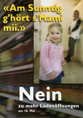 "Am Sunntig g'hört s'Mami mii." Nein zu mehr Ladenöffnungen am 18. Mai