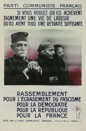 Si vous voulez qu'ils achèvent dignement une vie de labeur, qu'ils aient tous une retraite suffisante  - Rassemblement pour l'écrasement du fascisme - pour la démocratie - pour la république - pour la France