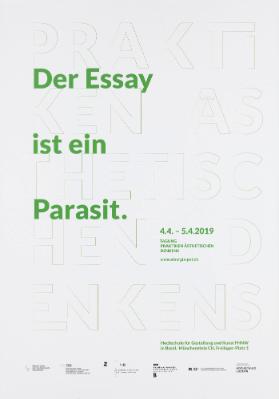 Der Essay ist ein Parasit. Tagung Praktiken Ästhetischen Denkens - Hochschule für Gestaltung und Kunst FHNW in Basel