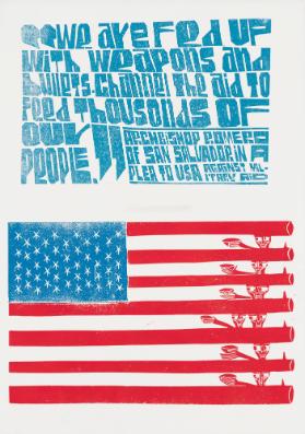 "We are fed up with weapons and bullets. Channel the aid to feed thousands of our people." Archbishop Romero of San Salvador in a plea to USA against military aid