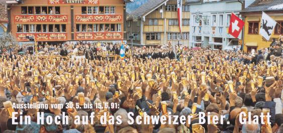 Ausstellung vom 30.5. bis 15.6.91: Ein Hoch auf das Schweizer Bier. Glatt